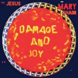 Jesus and Mary Chain Damage and Joy