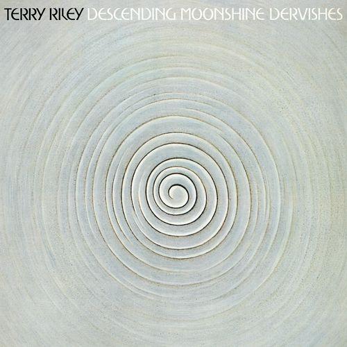 Terry Riley - "Descending Moonshine Dervishes" (Released 9th August 2024)
